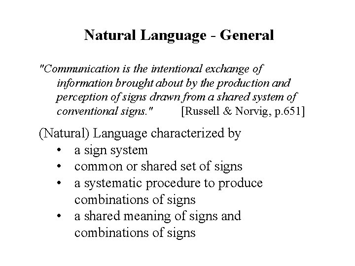 Natural Language - General "Communication is the intentional exchange of information brought about by