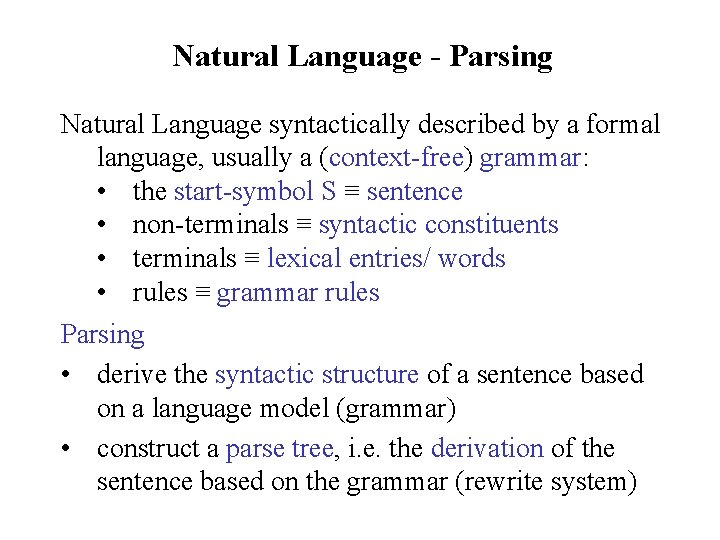 Natural Language - Parsing Natural Language syntactically described by a formal language, usually a