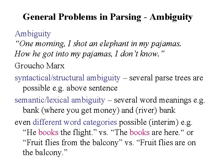 General Problems in Parsing - Ambiguity “One morning, I shot an elephant in my