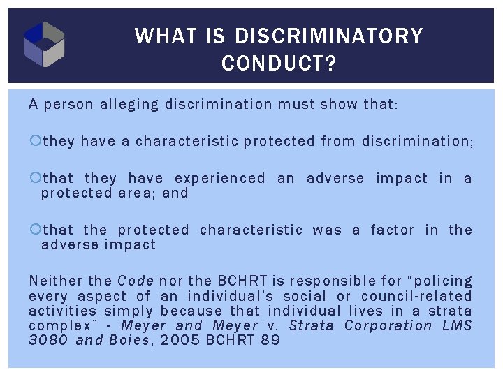 WHAT IS DISCRIMINATORY CONDUCT? A person alleging discrimination must show that: they have a