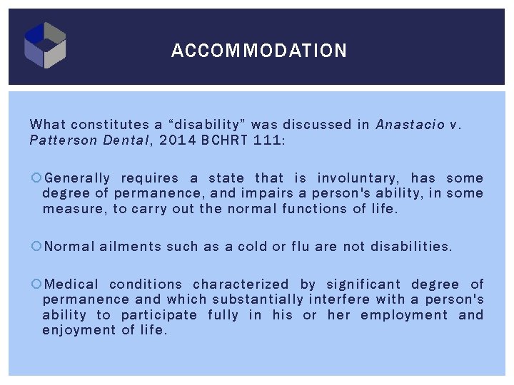 ACCOMMODATION What constitutes a “disability” was discussed in Anastacio v. Patterson Dental, 2014 BCHRT