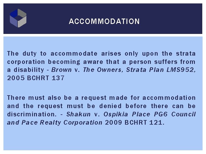 ACCOMMODATION The duty to accommodate arises only upon the strata corporation becoming aware that