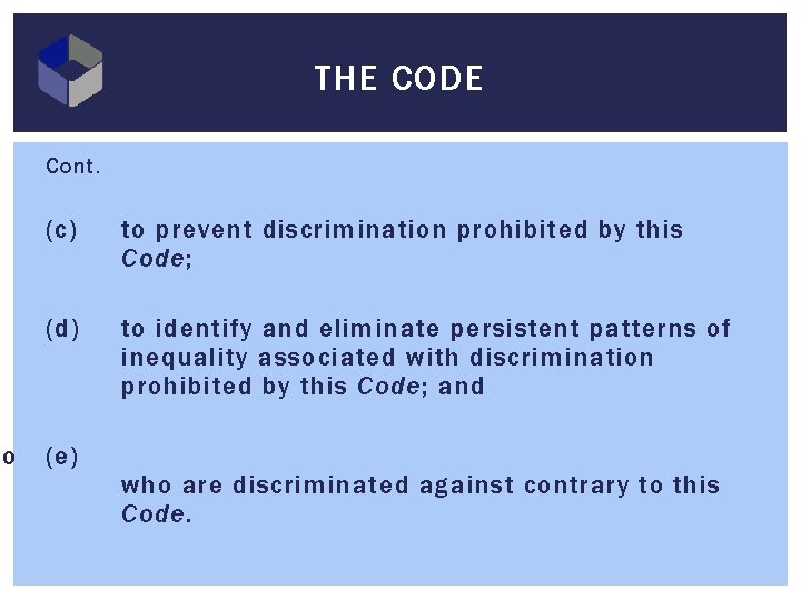 to THE CODE Cont. (c) to prevent discrimination prohibited by this Code; (d) to