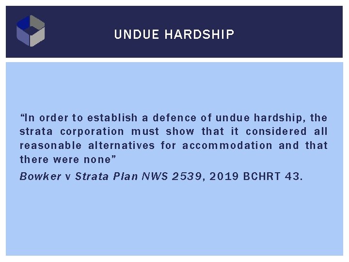 UNDUE HARDSHIP “In order to establish a defence of undue hardship, the strata corporation