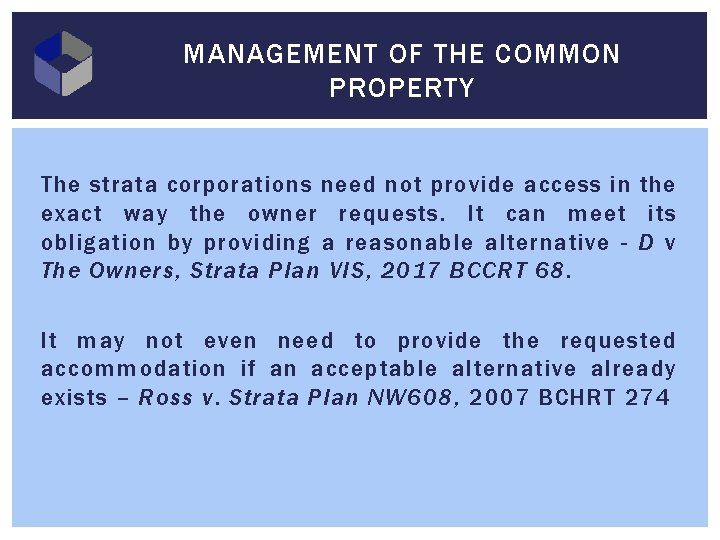 MANAGEMENT OF THE COMMON PROPERTY The strata corporations need not provide access in the