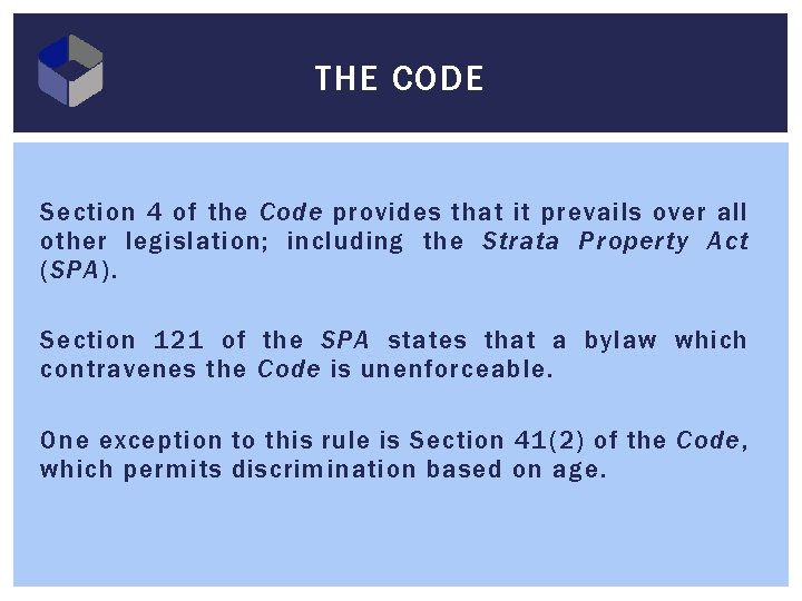 THE CODE Section 4 of the Code provides that it prevails over all other