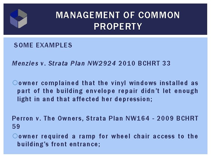 MANAGEMENT OF COMMON PROPERTY SOME EXAMPLES Menzies v. Strata Plan NW 2924 2010 BCHRT