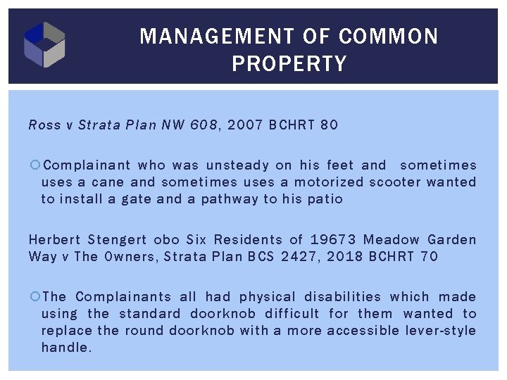 MANAGEMENT OF COMMON PROPERTY Ross v Strata Plan NW 608, 2007 BCHRT 80 Complainant