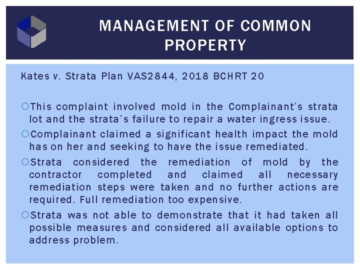 MANAGEMENT OF COMMON PROPERTY Kates v. Strata Plan VAS 2844, 2018 BCHRT 20 This