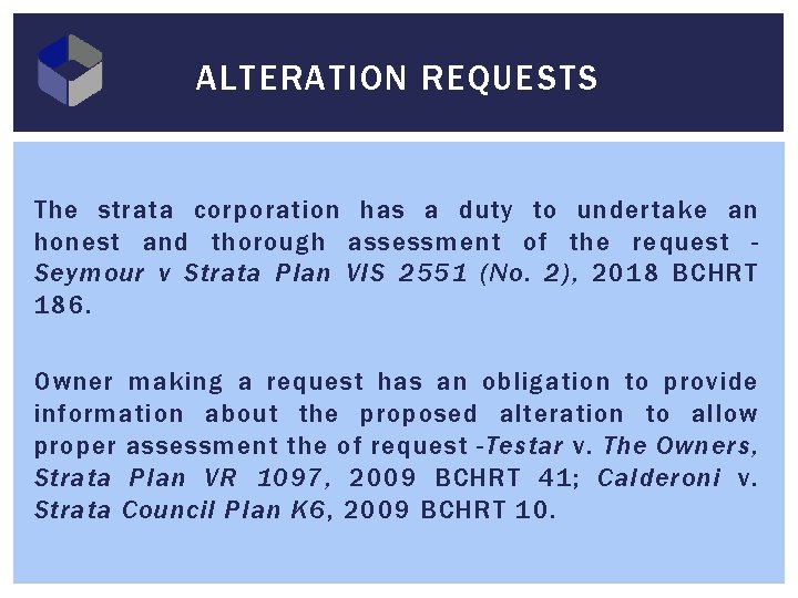 ALTERATION REQUESTS The strata corporation has a duty to undertake an honest and thorough