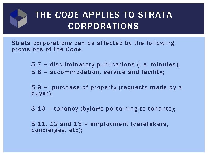 THE CODE APPLIES TO STRATA CORPORATIONS Strata corporations can be affected by the following