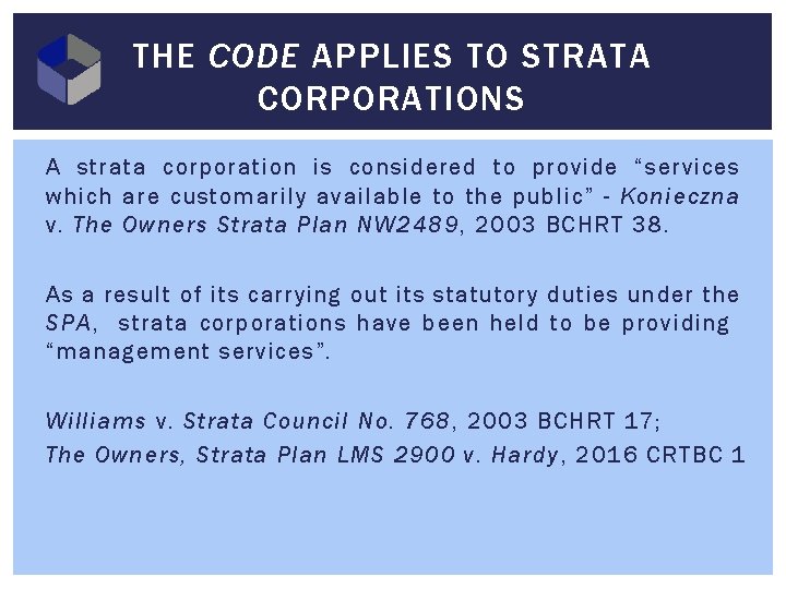 THE CODE APPLIES TO STRATA CORPORATIONS A strata corporation is considered to provide “services