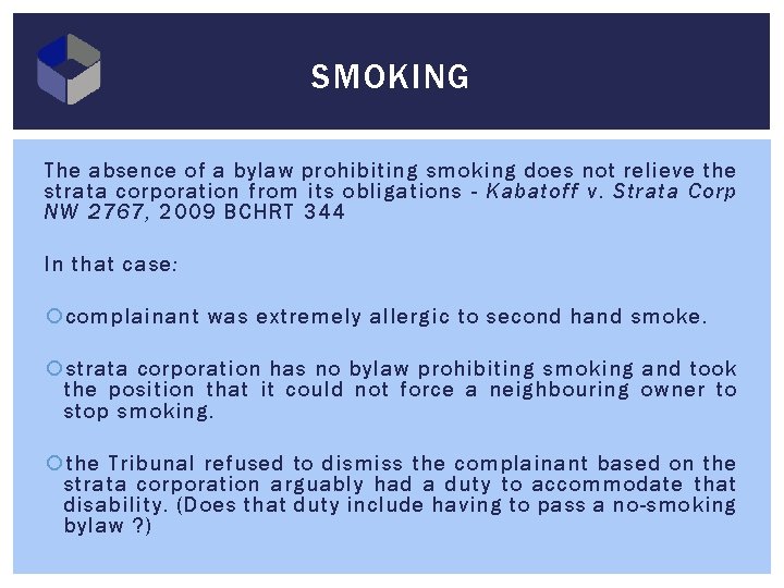 SMOKING The absence of a bylaw prohibiting smoking does not relieve the strata corporation
