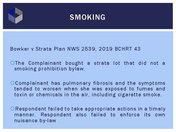 SMOKING Bowker v Strata Plan NWS 2539, 2019 BCHRT 43 The Complainant bought a