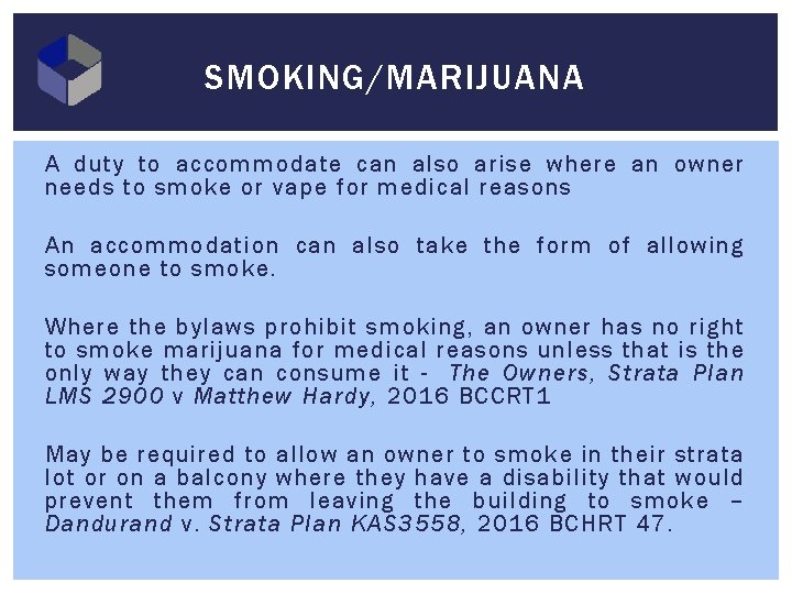 SMOKING/MARIJUANA A duty to accommodate can also arise where an owner needs to smoke