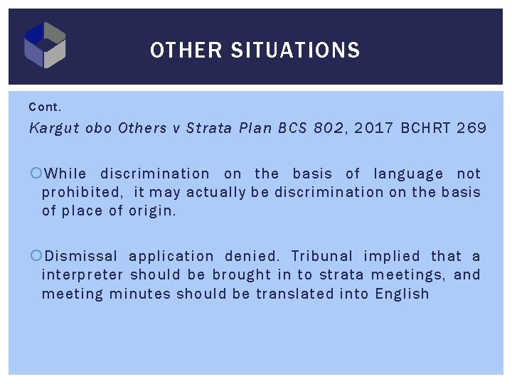 OTHER SITUATIONS Cont. Kargut obo Others v Strata Plan BCS 802, 2017 BCHRT 269