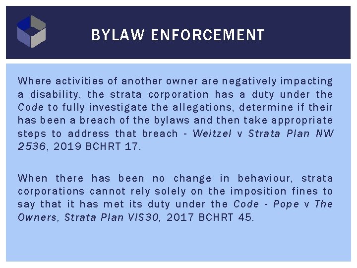 BYLAW ENFORCEMENT Where activities of another owner are negatively impacting a disability, the strata