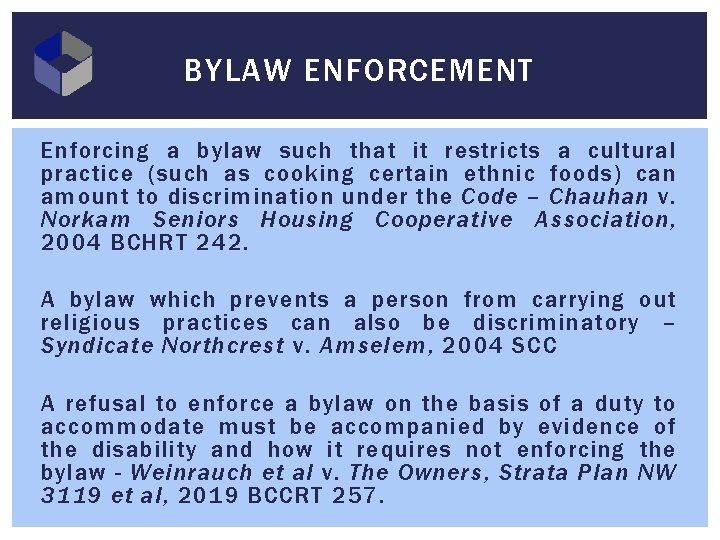 BYLAW ENFORCEMENT Enforcing a bylaw such that it restricts a cultural practice (such as