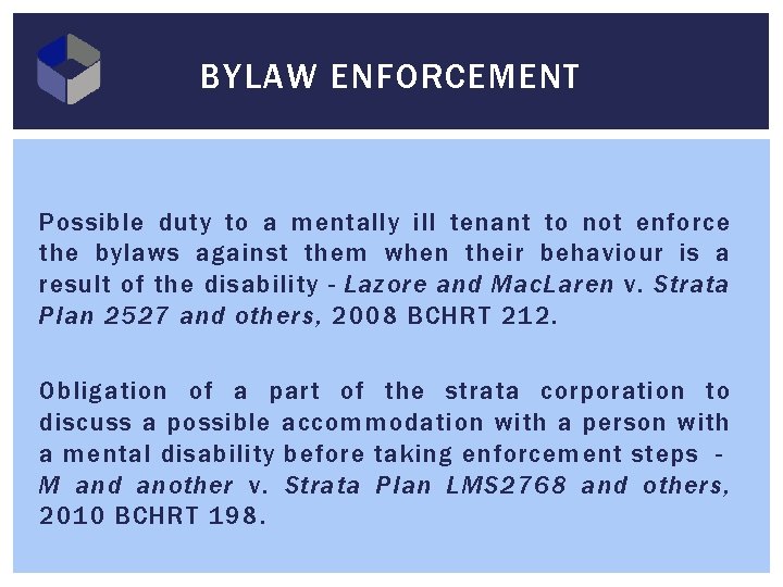BYLAW ENFORCEMENT Possible duty to a mentally ill tenant to not enforce the bylaws
