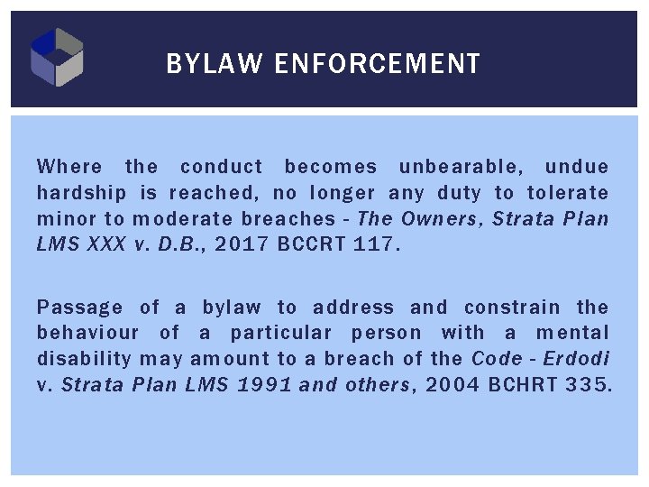 BYLAW ENFORCEMENT Where the conduct becomes unbearable, undue hardship is reached, no longer any