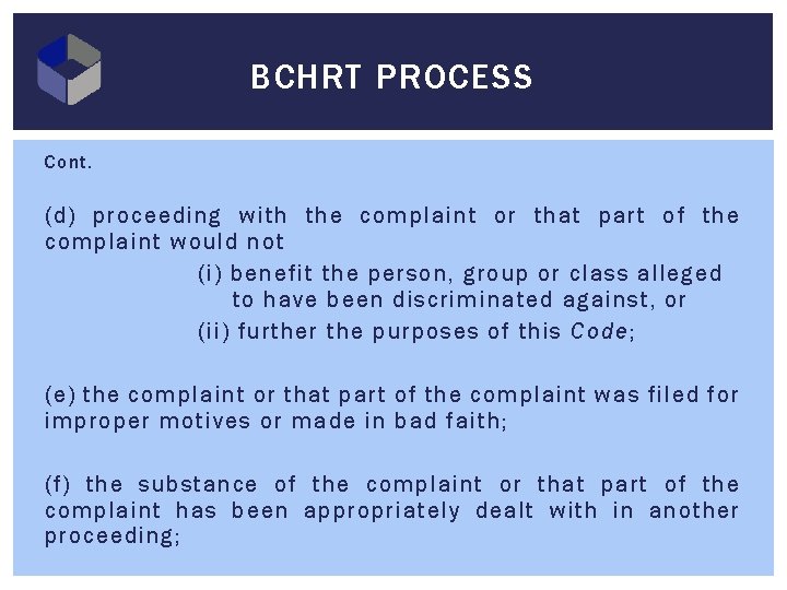 BCHRT PROCESS Cont. (d) proceeding with the complaint or that part of the complaint
