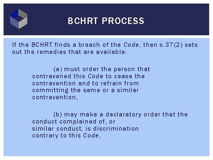 BCHRT PROCESS If the BCHRT finds a breach of the Code, then s. 37(2)