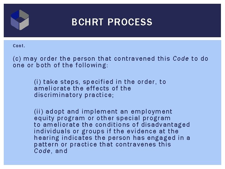 BCHRT PROCESS Cont. (c) may order the person that contravened this Code to do