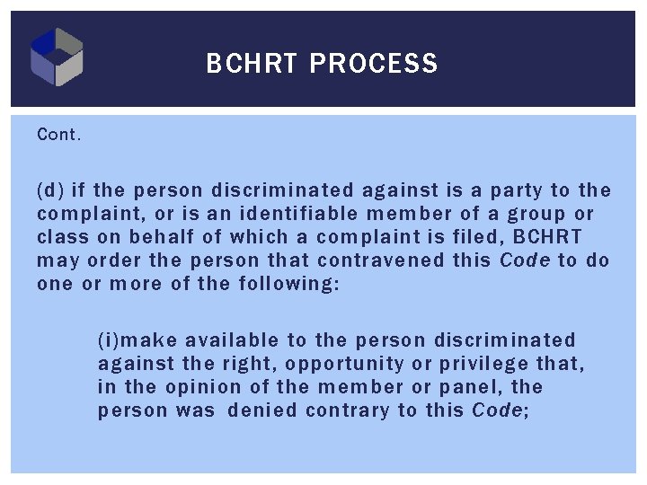 BCHRT PROCESS Cont. (d) if the person discriminated against is a party to the