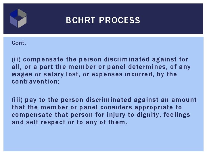 BCHRT PROCESS Cont. (ii) compensate the person discriminated against for all, or a part