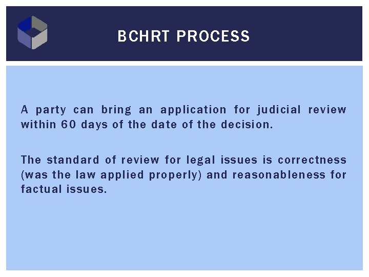 BCHRT PROCESS A party can bring an application for judicial review within 60 days