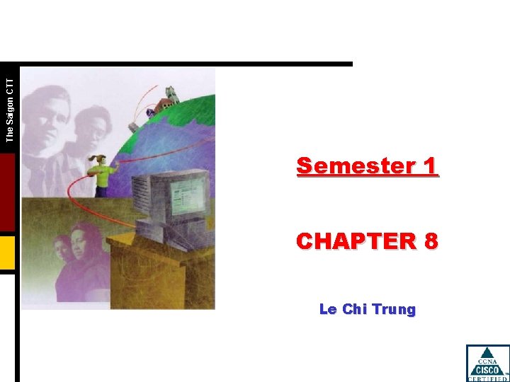 The Saigon CTT Semester 1 CHAPTER 8 Le Chi Trung 