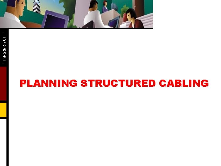 The Saigon CTT PLANNING STRUCTURED CABLING 