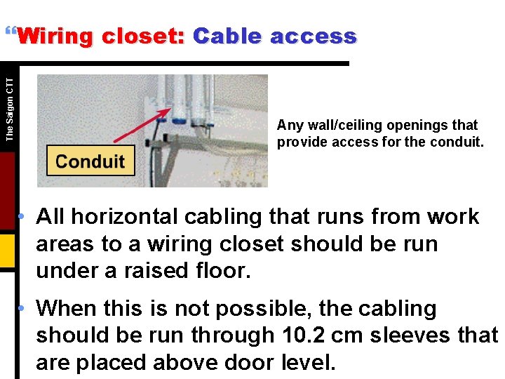 The Saigon CTT }Wiring closet: Cable access Any wall/ceiling openings that provide access for