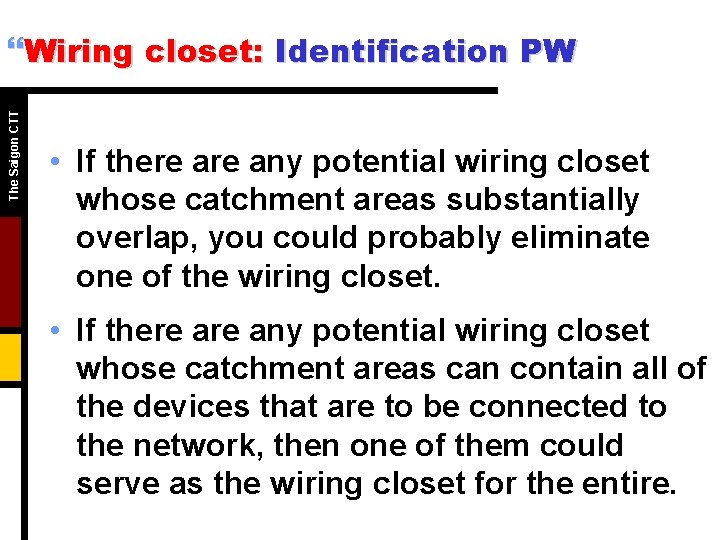 The Saigon CTT }Wiring closet: Identification PW • If there any potential wiring closet