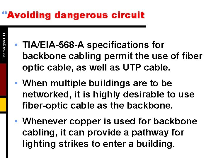 The Saigon CTT }Avoiding dangerous circuit • TIA/EIA-568 -A specifications for backbone cabling permit