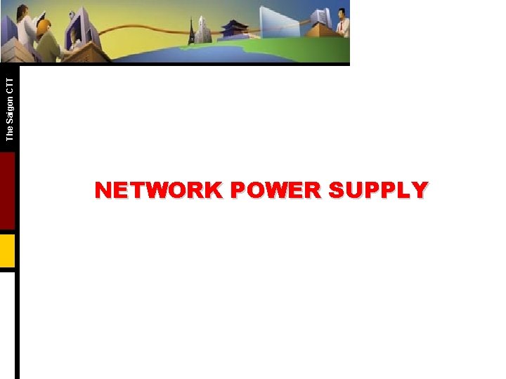 The Saigon CTT NETWORK POWER SUPPLY 