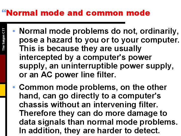 The Saigon CTT }Normal mode and common mode • Normal mode problems do not,