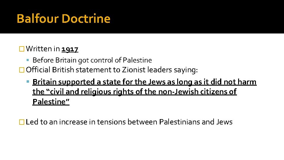 Balfour Doctrine � Written in 1917 Before Britain got control of Palestine � Official