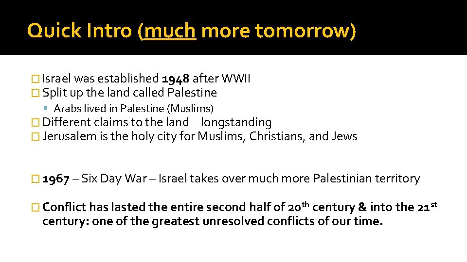Quick Intro (much more tomorrow) � Israel was established 1948 after WWII � Split