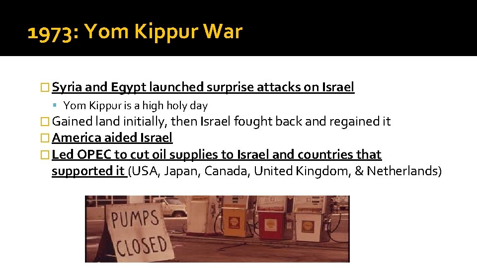 1973: Yom Kippur War � Syria and Egypt launched surprise attacks on Israel Yom