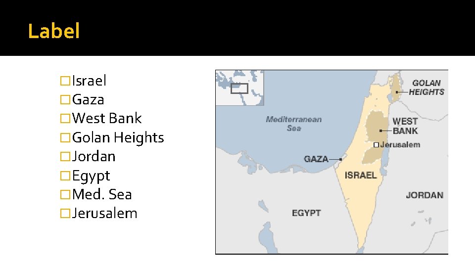 Label �Israel �Gaza �West Bank �Golan Heights �Jordan �Egypt �Med. Sea �Jerusalem 