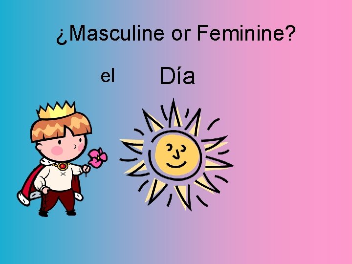 ¿Masculine or Feminine? el Día 