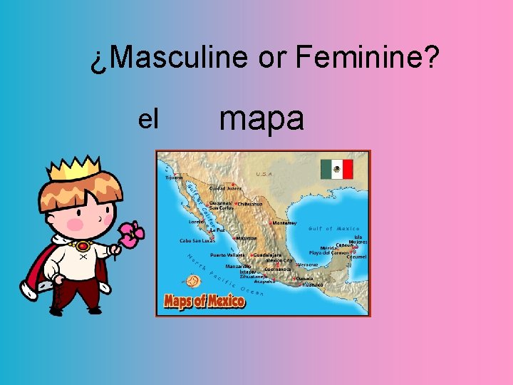 ¿Masculine or Feminine? el mapa 