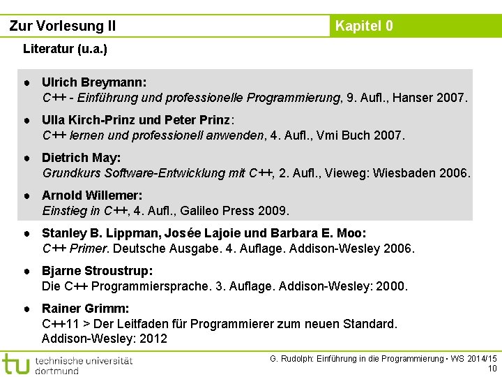 Zur Vorlesung II Kapitel 0 Literatur (u. a. ) ● Ulrich Breymann: C++ -