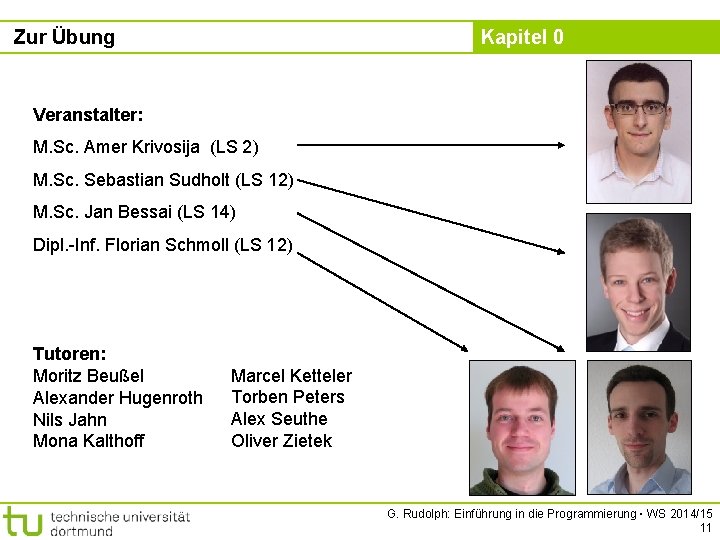 Zur Übung Kapitel 0 Veranstalter: M. Sc. Amer Krivosija (LS 2) M. Sc. Sebastian