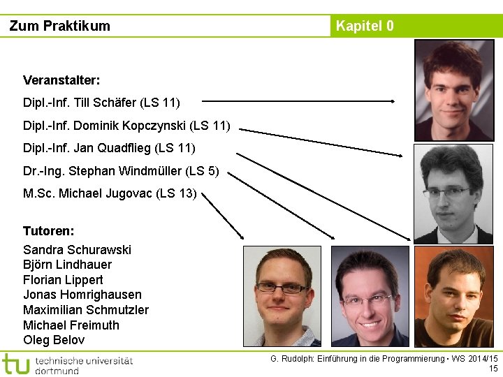 Zum Praktikum Kapitel 0 Veranstalter: Dipl. -Inf. Till Schäfer (LS 11) Dipl. -Inf. Dominik