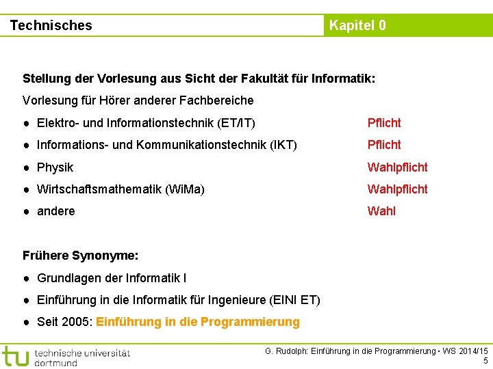 Technisches Kapitel 0 Stellung der Vorlesung aus Sicht der Fakultät für Informatik: Vorlesung für