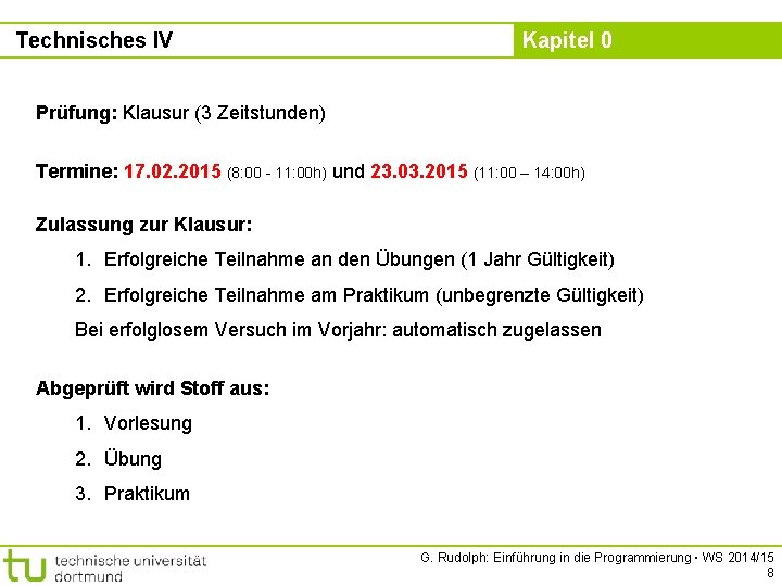 Technisches IV Kapitel 0 Prüfung: Klausur (3 Zeitstunden) Termine: 17. 02. 2015 (8: 00