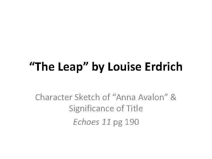 “The Leap” by Louise Erdrich Character Sketch of “Anna Avalon” & Significance of Title