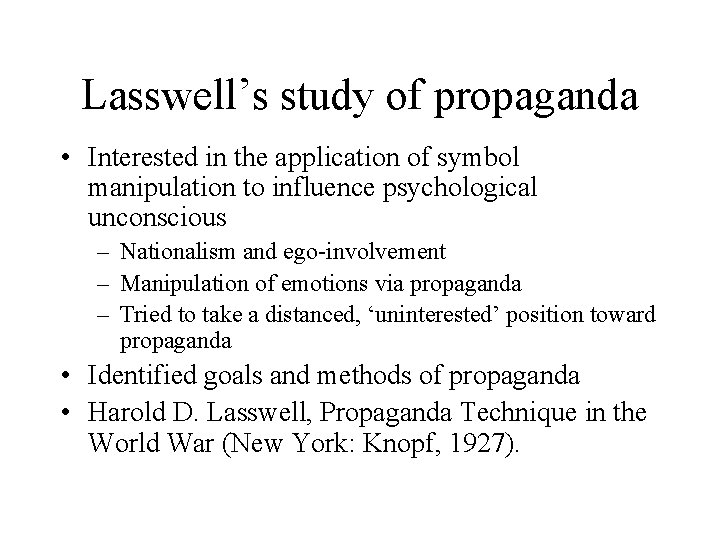 Lasswell’s study of propaganda • Interested in the application of symbol manipulation to influence